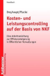 Kosten- und Leistungscontrolling auf der Basis von NKF: Eine Arbeitsanleitung zur Effizienzsteigerung in Öffentlichen Verwaltungen