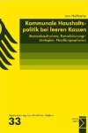 Kommunale Haushaltspolitik bei leeren Kassen. Bestandsaufnahme, Konsolidierungsstrategien, Handlungsoptionen - Lars Holtkamp
