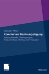 Kommunale Rechnungslegung - Konzeptionelle Überlegungen, Bilanzanalyse, Rating und Insolvenz - Christian Magin