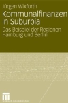 Kommunalfinanzen in Suburbia: Das Beispiel der Regionen Hamburg und Berlin - Jürgen Wixforth