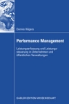 Performance Management: Leistungserfassung und Leistungssteuerung in Unternehmen und öffentlichen Verwaltungen - Dennis Hilgers