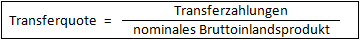 Transferquote = Transferzahlungen / nominales Bruttoinlandsprodukt