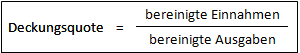 Berechnung: Deckungsquote = bereinigte Einnahmen / bereinigte Ausgaben