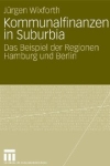 Kommunalfinanzen in Suburbia: Das Beispiel der Regionen Hamburg und Berlin - J&uuml;rgen Wixforth