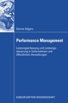 Performance Management: Leistungserfassung und Leistungssteuerung in Unternehmen und &ouml;ffentlichen Verwaltungen - Dennis Hilgers
