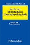 Recht der kommunalen Haushaltswirtschaft: Doppik und Neue Steuerung - Hans-G&uuml;nter Henneke, Heinz Strobl, D&ouml;rte Diemert