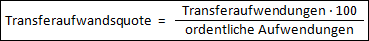 Transferaufwandsquote = Transferaufwendungen * 100 / ordentliche Aufwendungen